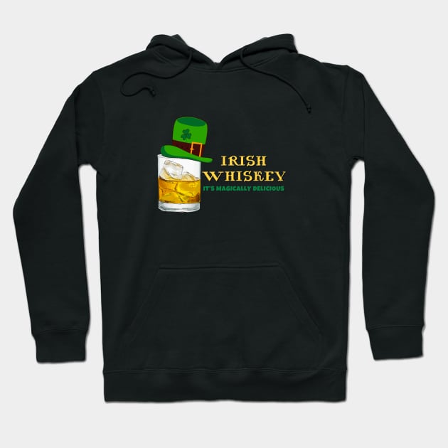 Irish Whiskey: It's Magically Delicious Hoodie by SiebergGiftsLLC